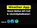React Native Weather App API Call Fetch Rest API Weather App Project Part 14