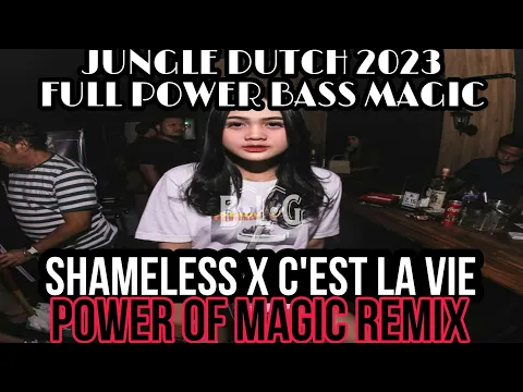 Download MP3 DJ JUNGLE DUTCH 2023 SHAMELESS X C'EST LA VIE REMIX FULL BASS POWER OF MAGIC