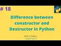 18 Difference between constructor and Destructor in Python