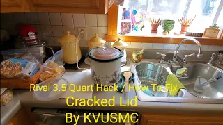 Rival Crockpot 5 Quart Hack How To Fix Cracked Lid By KVUSMC