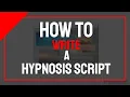 How to Write a Hypnosis Script