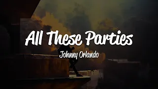 Johnny Orlando - All These Parties (Lyrics)