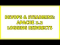 DevOps SysAdmins Apache 2 2 logging Redirects 2 Solutions