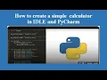 PYTHON HOW TO CREATE A CALCULATOR IN PYTHON IDLE AND PYCHARM