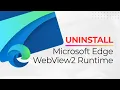How to Uninstall Microsoft Edge WebView2 Runtime in Windows 11 Easily