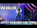 VIA VALLEN - SEPERTI KEKASIHKU (PADI COVER)