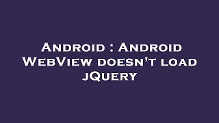 Android Android WebView doesn t load jQuery