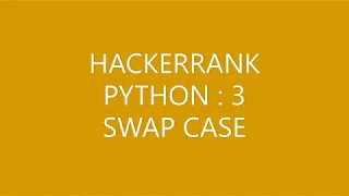 HACKERRANK PYTHON 3 SWAP CASE