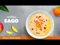 Creamy Mango Sago Easy Mango Tapioca Pudding No-Bake Mango Dessert Recipe for Summer