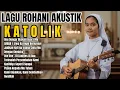 Lagu Kumpulan Lagu Rohani Katolik Akustik Terpopuler dan Enak Di Dengar