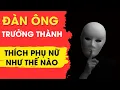 Download Lagu Đàn Ông Trưởng Thành Thích Phụ Nữ Như Thế Nào?|| Mẹo Hẹn Hò