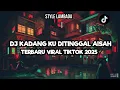 Lagu DJ KADANG KU DITINGGAL AISAH TERBARU VIRAL TIKTOK