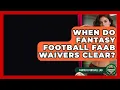 When Do Fantasy Football FAAB Waivers Clear - Fantasy Football Lab