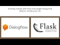 Creating ChatBot with Flask and Google Dialog Flow Python Intro