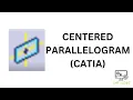 Centered Parallelogram CATIA Part Design Sketcher Beginner Tutorial