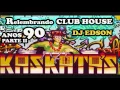 Download Lagu KASKATAS PARTE II - Relembrando CLUB HOUSE [DJ EDSON]
