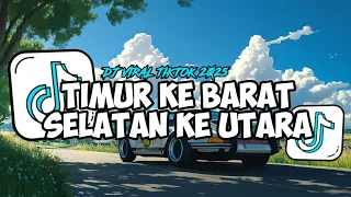 dj timur ke barat selatan ke utara viral terbaru tiktok 2025 enak buat nyantai