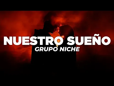 Video Thumbnail: Grupo Niche - Nuestro Sueño (Letra)