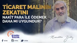 Ticaret malının zekatını nakit para ile ödemek daha mı uygundur?