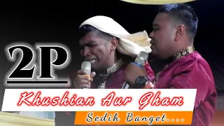 aksi 2p menyanyikan lagu sedih khushian aur gham