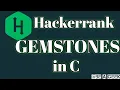 Gemstones hackerrank solution in C BE A GEEK Hindi