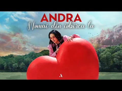 Video Thumbnail: Andra - Numai Din Iubirea Ta (Official Video)