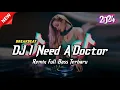 Lagu DJ I NEED A DOCTOR BREAKBEAT REMIX FULL BASS TERBARU 2024