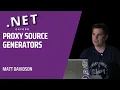 Proxy Source Generators - Matt Davidson