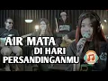 Download Lagu AIR MATA DI HARI PERSANDINGANMU 💥 Cover by 3Pemuda Berbahaya Feat Sallsa Bintan