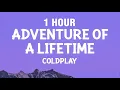 Download Lagu [1 HOUR] Coldplay - Adventure Of A Lifetime (Lyrics)