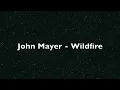 John Mayer - Wildfire (Lyrics)