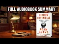 Hidden Potential by Adam Grant Full Book Summary How to Build Character Skills