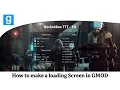 Garry s Mod How to create a loading screen