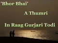 Ustad Bade Ghulam Ali Khan   Bhor Bhai   Gujri Todi...ORIGINAL