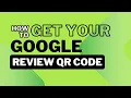 How to get the New Google Review QR Code