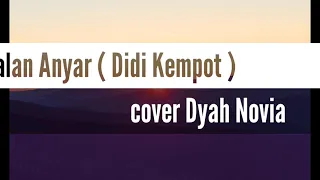 Download Dalan Anyar ( Didi Kempot ) cover Dyah Novia MP3