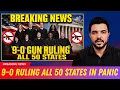 ALL 50 STATES IN PANIC Supreme Court s 9 0 Ruling Just Flipped U S Gun Laws