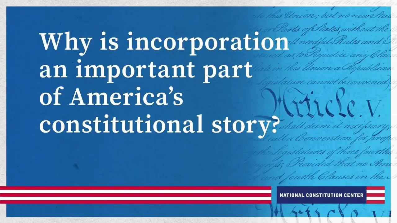 Why is incorporation an important part of America’s constitutional story?