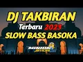 Lagu DJ TAKBIRAN TERBARU 2023 FULL BASS TERHOREGG GLERR