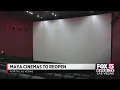 Maya Cinemas soon to reopen