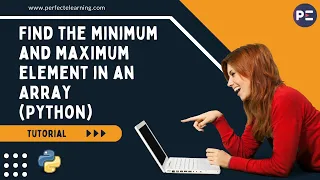 Find the minimum and maximum element in an Array Python Perfect eLearning