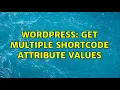 Wordpress Get multiple shortcode attribute values