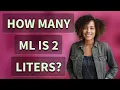 How many ml is 2 liters