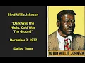 Blind Willie Johnson "Dark Was The Night, Cold Was The Ground" (1927) title from hymn "Gethsemane"