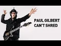 Download Lagu Paul Gilbert Can't Shred (Compilation)