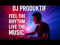 Lagu DJ Produktif | Feel the Rhythm, Live the Music🔥🎧
