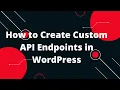 How to Create Custom API Endpoints in WordPress Custom Rest Api in Wordpress