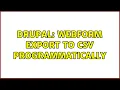 Drupal Webform export to CSV programmatically 2 Solutions
