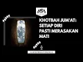 Lagu 4. Khotbah Jum'at | Setiap Diri Pasti Merasakan Mati