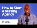 10 Easy Steps Teaching How To Start A Nursing Agency